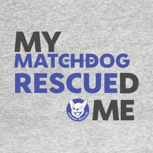 My MatchDog Rescued Me (purple) T-Shirt